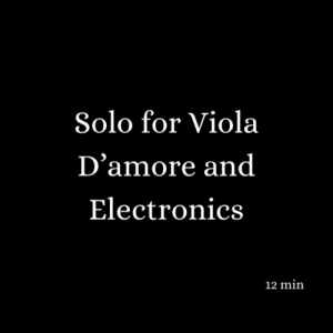 Solo for Viola D'amore and Electronics (2015)