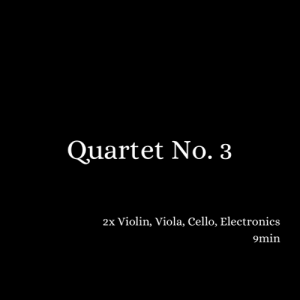 Quartet No. 3 (2012) - string quartet and live electronics