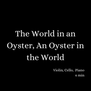 The World in an Oyster, An Oyster in the World (2011) - piano trio