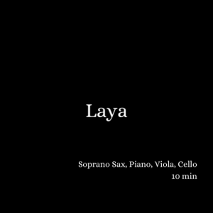 Laya (2010) - soprano saxophone, piano, viola and cello