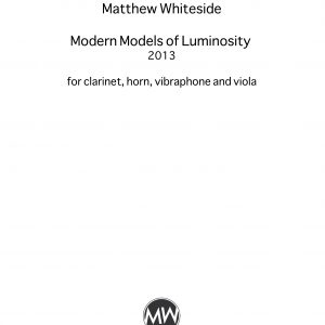 Modern Models of Luminosity (2013) - clarinet, horn, vibraphone, viola