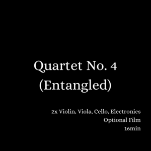 Quartet No. 4 (Entangled) (2018) - string quartet