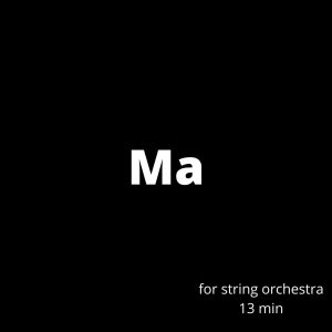 Ma (2021) - string orchestra